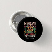 Mexikaner gehen nirgendwo hin Eine kühne Aussage Button (Vorne & Hinten)