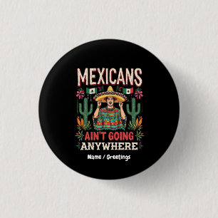 Mexikaner gehen nirgendwo hin Eine kühne Aussage  Button