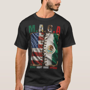Mexikaner gehen nirgendwo hin Mexiko T-Shirt