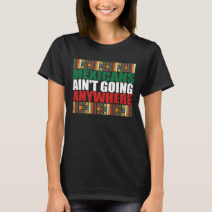 Mexikaner gehen nirgendwo hin. T-Shirt