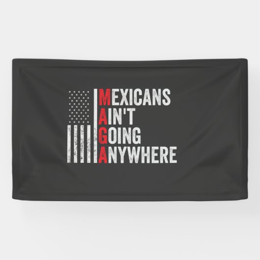 Mexikaner gehen nirgendwo hin zu Amerikanern Banner (Horizontal)