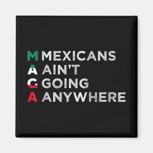 Mexikaner gehen überall hin, wo Mexikaner stolz au Magnet