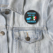 Mexikaner sind mein Homies Button (Beispiel)