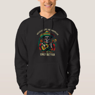 Mexikaner wie ein Amerikaner, nur ein besserer Mex Hoodie