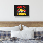 Mexikanische Liebe mich und Fütterte mich mit Taco Leinwanddruck (Insitu (Schlafzimmer))