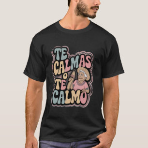 mexikanische Mama Funny Mother Mexiko Te Calmas o T-Shirt