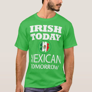 Mexikanischer Tag heute Irish Tomorrow St Patricks T-Shirt