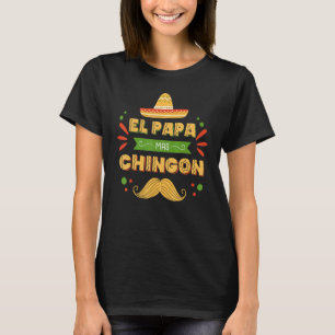 mexikanischer Vater und Ehemann El Papa Mas Chingo T-Shirt