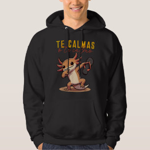 mexikanisches Axolotl Mama Expression Te Calmas O Hoodie