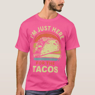 Mexikanisches Dienstag Essen Ich bin nur wegen der T-Shirt