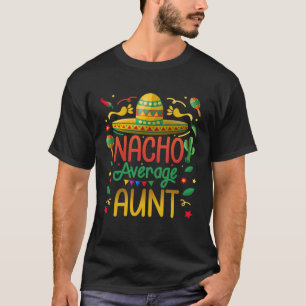 Mexikanisches Party Nacho Durchschnittliche Tante T-Shirt