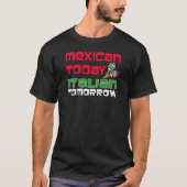 Mexiko heute Italienisch Morgen T-Shirt (Vorderseite)