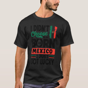 Mexiko Mexiko Flaggenstaat I gerade Got Lucky 1 T-Shirt
