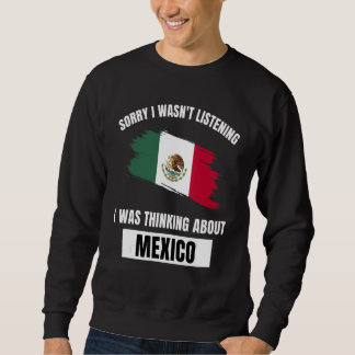Mexiko Sorry, dass ich nicht über Mex nachdenken h Sweatshirt