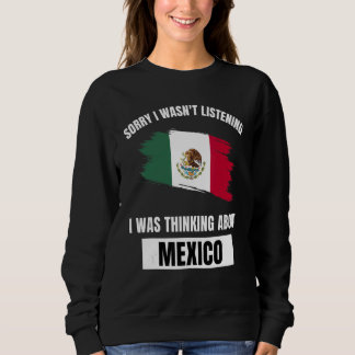 Mexiko Sorry, dass ich nicht über Mex nachdenken h Sweatshirt