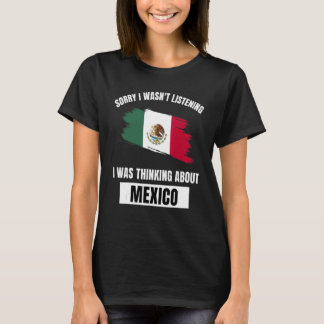 Mexiko Sorry, dass ich nicht über Mex nachdenken h T-Shirt