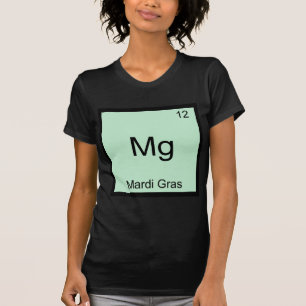 Mg - Mardi Gras Lustiges Chemie-Element-Symbol-T-S T-Shirt