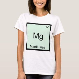 Mg - Mardi Gras Lustiges Chemie-Element-Symbol-T-S T-Shirt
