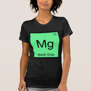 Mg - Mardi Gras Lustiges Chemie-Element-Symbol-T-S T-Shirt