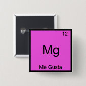 Mg - Me Gusta Funny Element Meme Chemistry T - Shi Button (Vorne & Hinten)