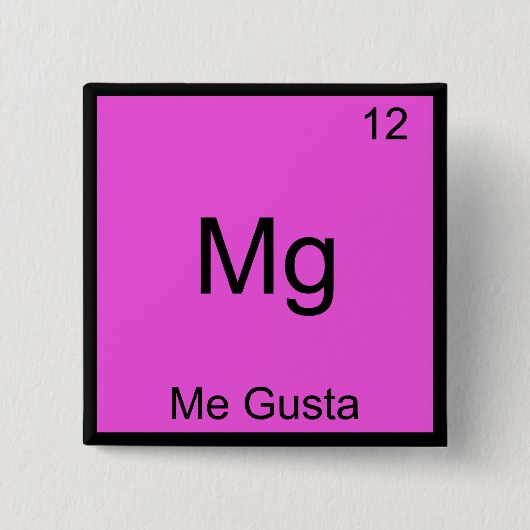 Mg - Me Gusta Lustiges Element Meme Chemie T-Shirt Button (Vorderseite)