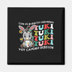 Mi Burrito Sabanero Mexican Tuki Tuki Tuki Donkey  Magnet