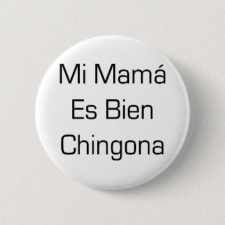 MI-Mutter Es Bien Chingona Button