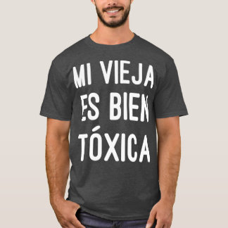 Mi Vieja Es Bien Toxica Women Niedlich Spanisches T-Shirt