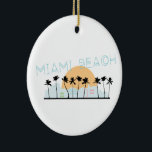 Miami Beach Keramik Ornament<br><div class="desc">Zeigen Sie Stolz in Ihrer Lieblingsstadt und machen Sie einen großen Sake mit diesem Miami Beach Design auf T - Shirt, Jacken, Sweatshirts, Hüte und mehr!</div>