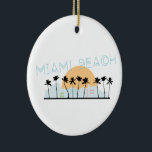 Miami Beach Keramik Ornament<br><div class="desc">Zeigen Sie Stolz in Ihrer Lieblingsstadt und machen Sie einen großen Sake mit diesem Miami Beach Design auf T - Shirt,  Jacken,  Sweatshirts,  Hüte und mehr!</div>