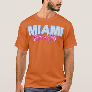 Miami Raised Me Florida T-Shirt