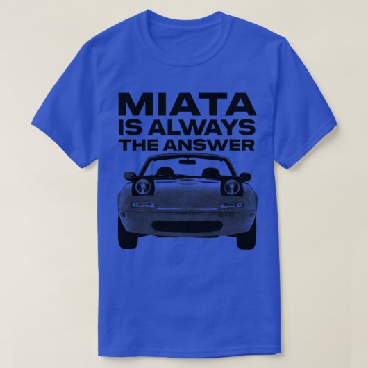 Miata ist immer die Antwort1 T-Shirt (Design vorne)