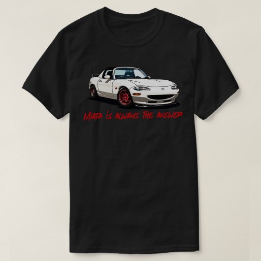 Miata ist immer die Antwort T-Shirt (Design vorne)