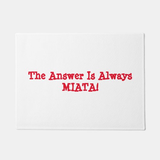 Miata Tür Matt: "Die Antwort ist immer MIATA! " Fußmatte (Vorderseite)