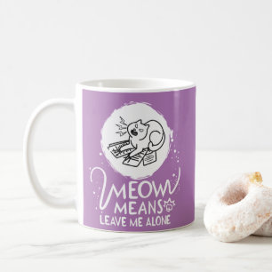 Miau bedeutet Lass mich in Ruhe - Wütende Lustige  Kaffeetasse