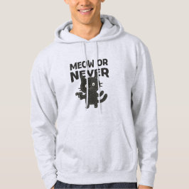 Miau oder Nie – Lustige schwarze Katze Hoodie