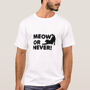 Miau oder niemals Lustiges T-Shirt