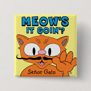 Miau, wie geht's? Señor Gato Cartoon Schnurrbart K Button
