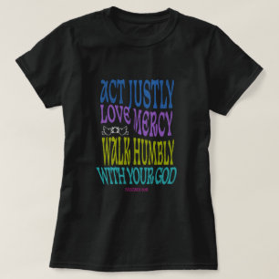 Micah 6:8 Farbige Schrift T-Shirt