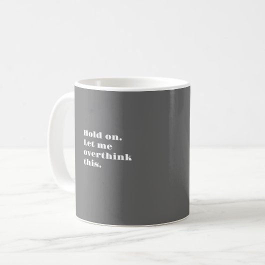 MICH GELASSEN OVERTHINK! KAFFEETASSE (Vorderseite Links)