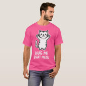 Mich gleich umarmen T-Shirt (Vorne ganz)