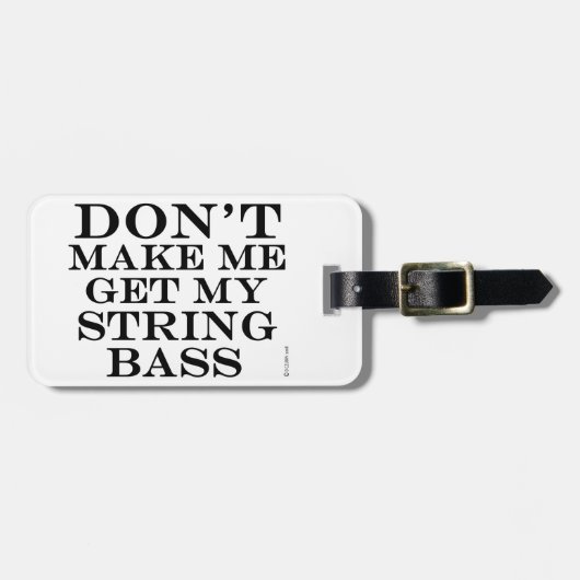 Mich nicht dazu bringen, meinen String-Bass zu bek Gepäckanhänger (Vorderseite horizontal)