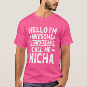 Micha Funny Vorname Hallo Ich bin Phantastisch Cal T-Shirt