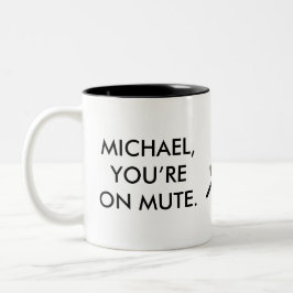 Michael, du bist auf Mute| Individuelle Name Gesch Zweifarbige Tasse