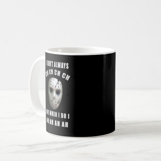 Michael Myers Ich tue nicht immer CH, wenn ich AH Kaffeetasse (Vorderseite Links)