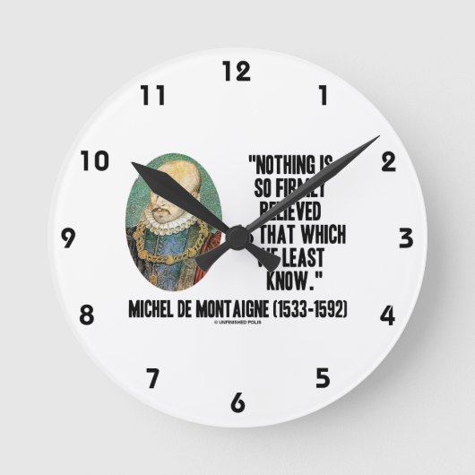 Michel de Montaigne glaubt nichts so fest Runde Wanduhr (Vorderseite)