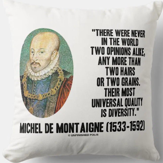Michel de Montaigne nie zwei Meinungen wie Zitat Kissen (de Montaigne's timeless quote on the diversity of opinions on this throw pillow)