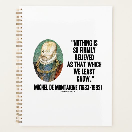 Michel de Montaigne Nothing So Firmly Believed Planer (Vorderseite)