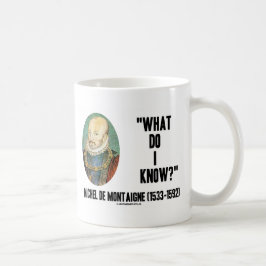 Michel de Montaigne, was ich wissen? Zitat Kaffeetasse