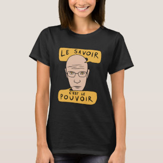 Michel Foucault Zitat - Le Savoir C'est Le Pouvoir T-Shirt